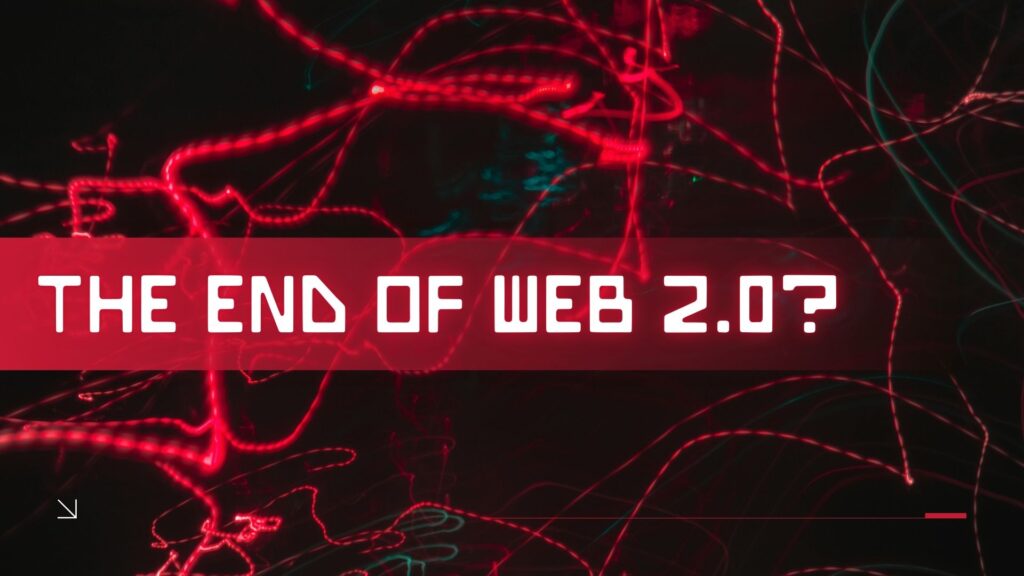 Dark digital graphic with vibrant red neon streaks and white futuristic text that reads 'THE END OF WEB 2.0?'.