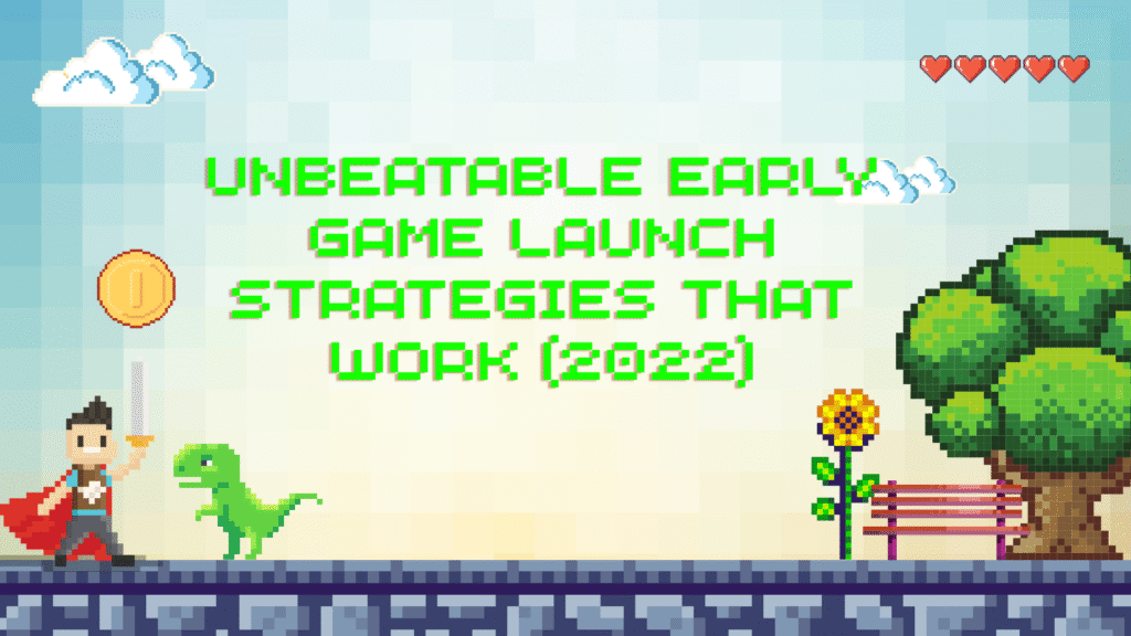 Vibrant pixel art graphic focused on game launch strategy. The text reads "UNBEATABLE EARLY GAME LAUNCH STRATEGIES THAT WORK (2022)". Features a hero character with a sword, a green dinosaur enemy, a large tree, a sunflower, and a floating gold coin, symbolizing successful video game marketing and game promotion.