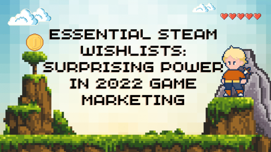 Retro pixel art graphic illustrating the importance of Steam wishlists. The text reads: "ESSENTIAL STEAM WISHLISTS: SURPRISING POWER IN 2022 GAME MARKETING." Features a game character standing on a cliff next to a floating gold coin, symbolizing Steam promotion and game success.