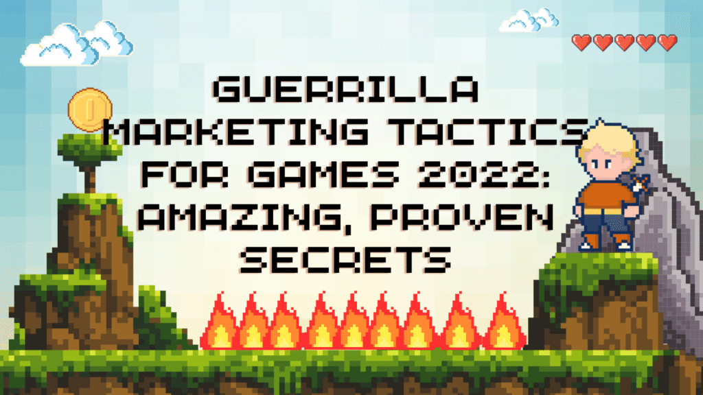 Retro pixel art graphic illustrating guerrilla marketing tactics for games. The text reads: "GUERRILLA MARKETING TACTICS FOR GAMES 2022: AMAZING, PROVEN SECRETS." The scene features a game character on a cliff above a row of fires, symbolizing the high-impact, low-cost nature of guerrilla game promotion.