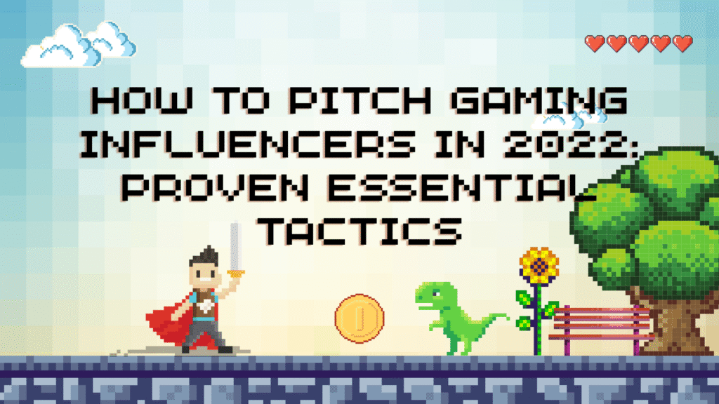 Classic pixel art graphic illustrating strategies for reaching gaming influencers. The text reads: "HOW TO PITCH GAMING INFLUENCERS IN 2022: PROVEN ESSENTIAL TACTICS." Features a hero character with a sword, a dinosaur, a floating gold coin, a tree, and a bench, symbolizing successful influencer outreach and game promotion.