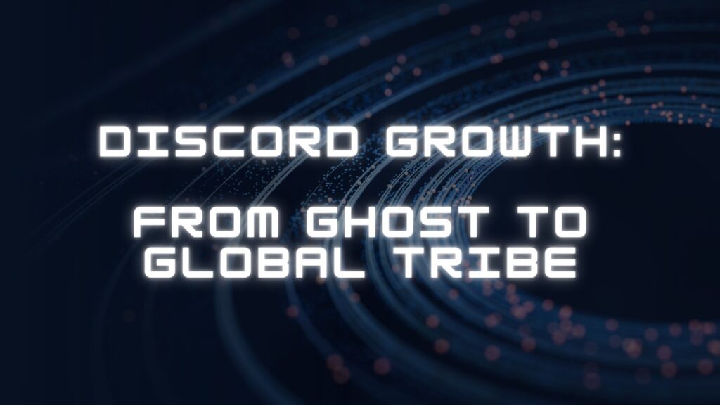 Alt Text: Futuristic dark blue digital background with circular data patterns and bold white text that reads 'DISCORD GROWTH: FROM GHOST TO GLOBAL TRIBE'.