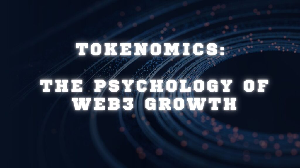 Futuristic dark blue digital background with concentric light rings and bold white text that reads 'TOKENOMICS: THE PSYCHOLOGY OF WEB3 GROWTH'.