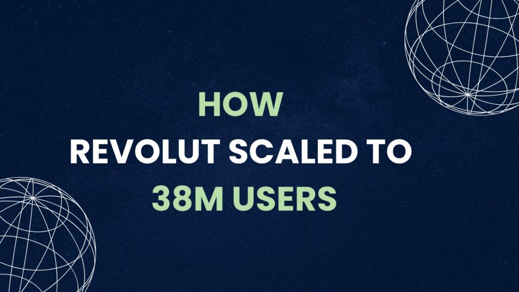 Minimalist dark blue background with white globe wireframes and text "HOW REVOLUT SCALED TO 38M USERS".
