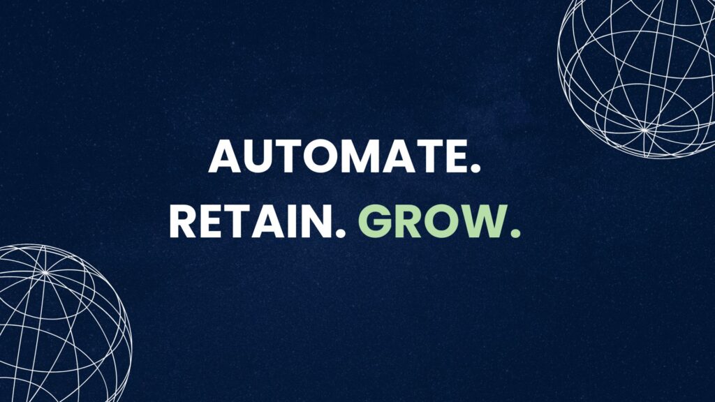 Minimalist navy blue background with white globe wireframes and the bold text "AUTOMATE. RETAIN. GROW."