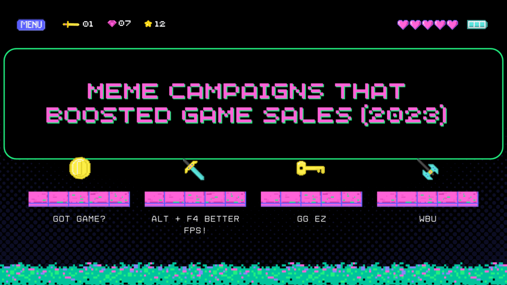 Dark, neon pixel art graphic detailing meme campaigns that boosted game sales. The text reads: "MEME CAMPAIGNS THAT BOOSTED GAME SALES (2023)." Features platforms labeled 'GOT GAME?', 'ALT + F4 BETTER FPS!', 'GG EZ', and 'WBU', illustrating the power of viral marketing and gamer humor.