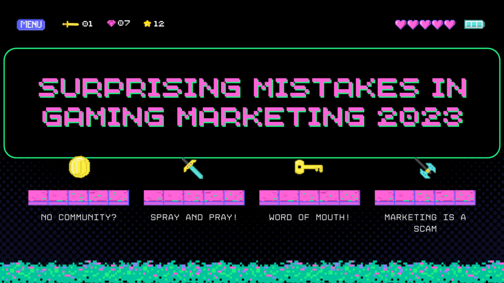 Dark, neon pixel art graphic detailing surprising mistakes in gaming marketing. The text reads: "SURPRISING MISTAKES IN GAMING MARKETING 2023." Features platforms labeled 'NO COMMUNITY?', 'SPRAY AND PRAY!', 'WORD OF MOUTH!', and 'MARKETING IS A SCAM', illustrating common and avoidable marketing errors.