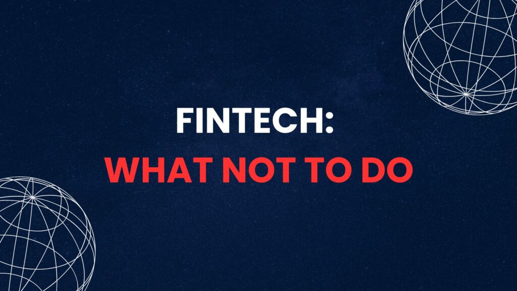 Fintech marketing graphic with the text "FINTECH: WHAT NOT TO DO" in white and red bold typography on a dark blue background with white globe wireframes.