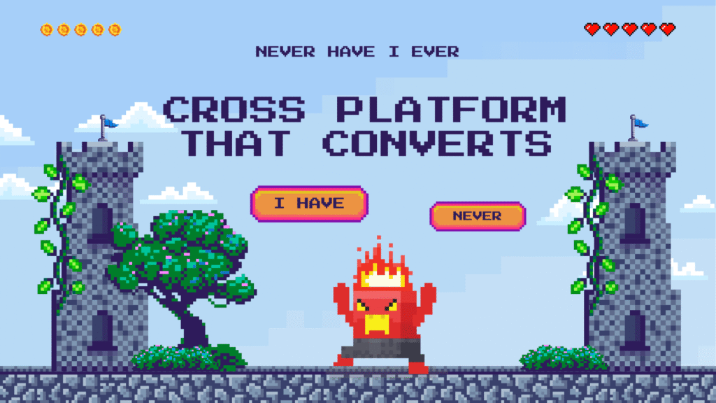 Classic pixel art graphic featuring two castle towers, a demon enemy, and a tree. The text reads: "NEVER HAVE I EVER CROSS PLATFORM THAT CONVERTS." Includes 'I HAVE' and 'NEVER' buttons, illustrating the difficulty of cross-platform marketing and conversion tracking.
