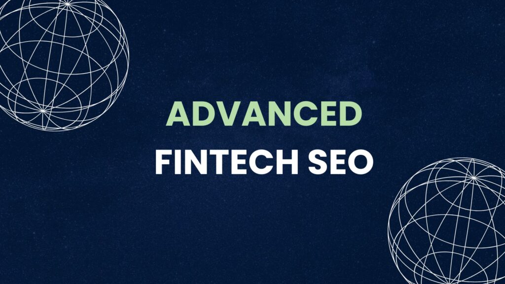 Fintech marketing banner with the text "ADVANCED FINTECH SEO" on a dark blue background with white wireframe globes.