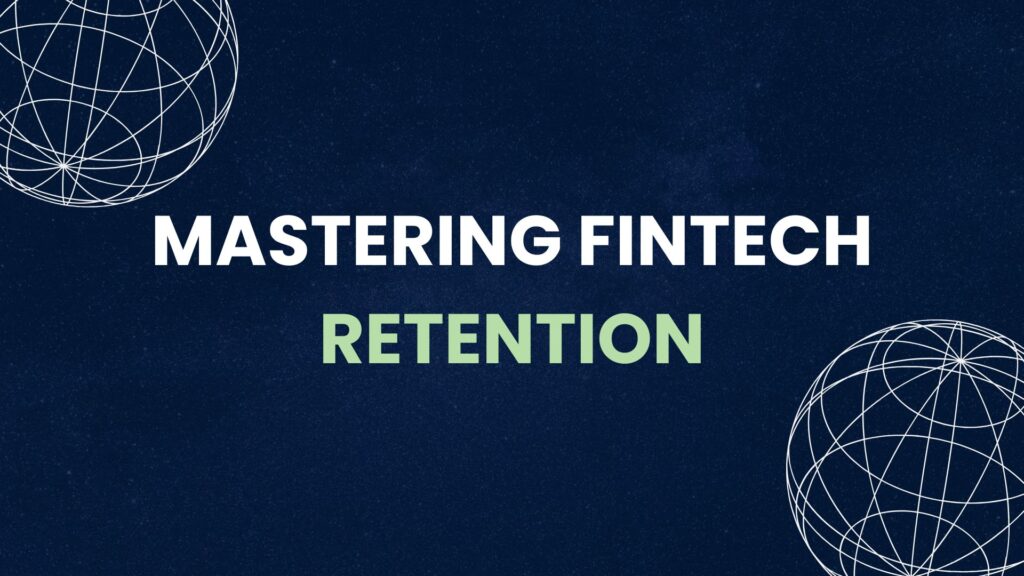 Fintech marketing banner with the text "MASTERING FINTECH RETENTION" on a dark blue background with white wireframe globes.