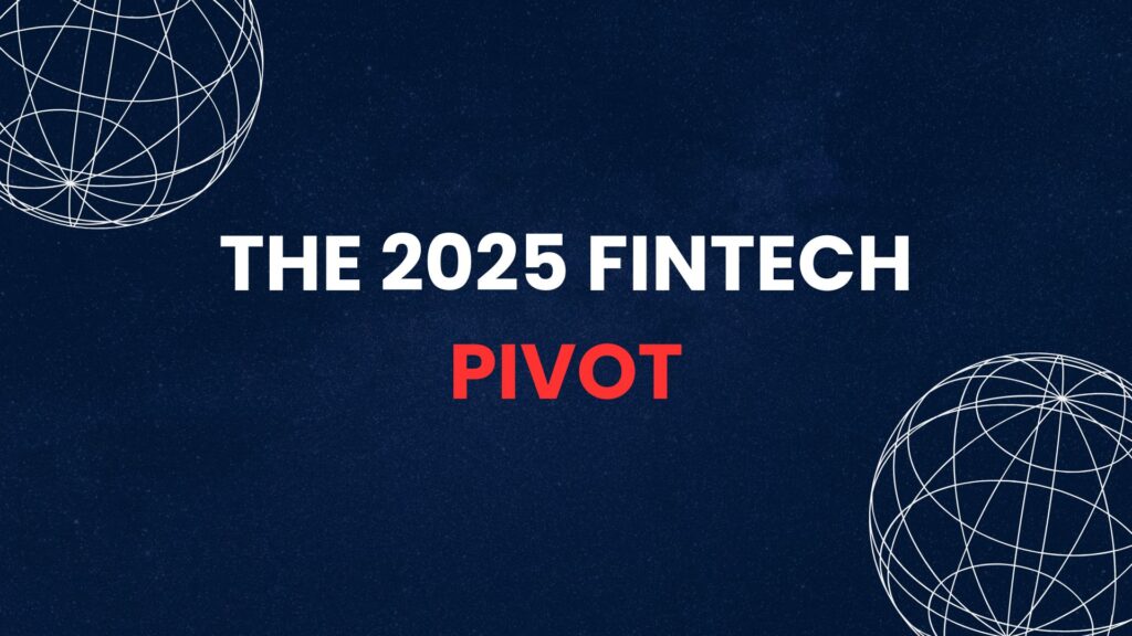 Fintech marketing banner with the text "THE 2025 FINTECH PIVOT" in bold white and red letters on a dark blue background with white globe wireframes.