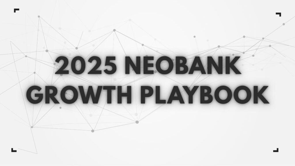 Digital graphic featuring the text "2025 Neobank Growth Playbook" over a white background with a grey tech network connection pattern.