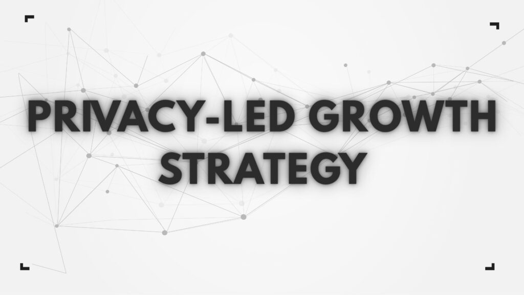 Digital graphic featuring the text 'PRIVACY-LED GROWTH STRATEGY' on a white background with a grey tech node network.