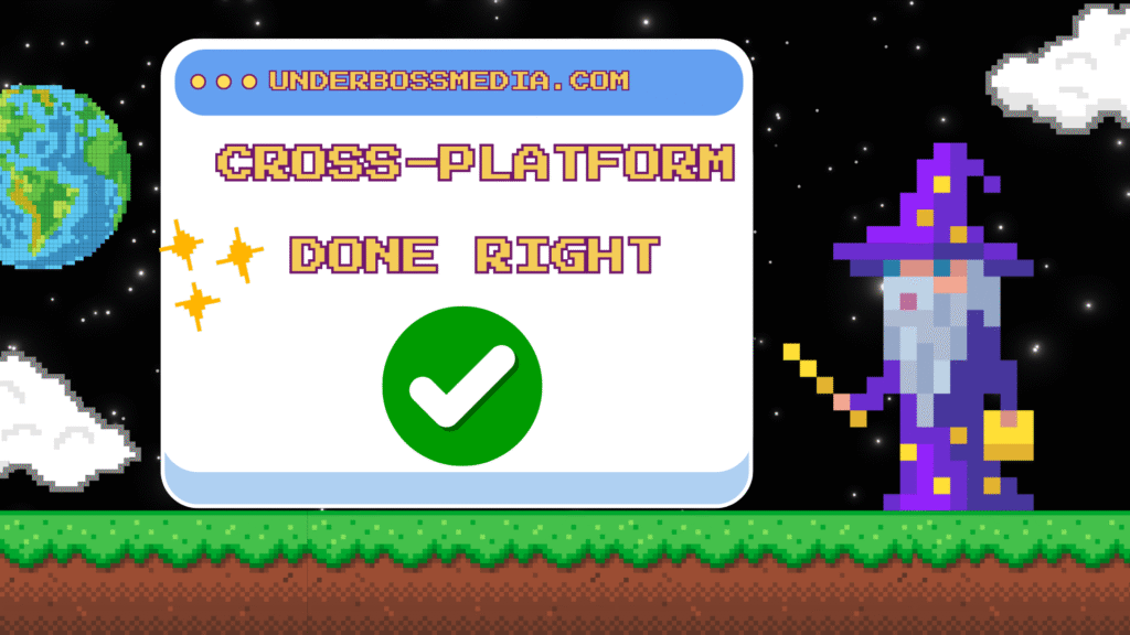 Pixel art graphic with 'CROSS-PLATFORM DONE RIGHT' text and a large green checkmark on a screen. Features a wizard, four stars, and a pixelated Earth.