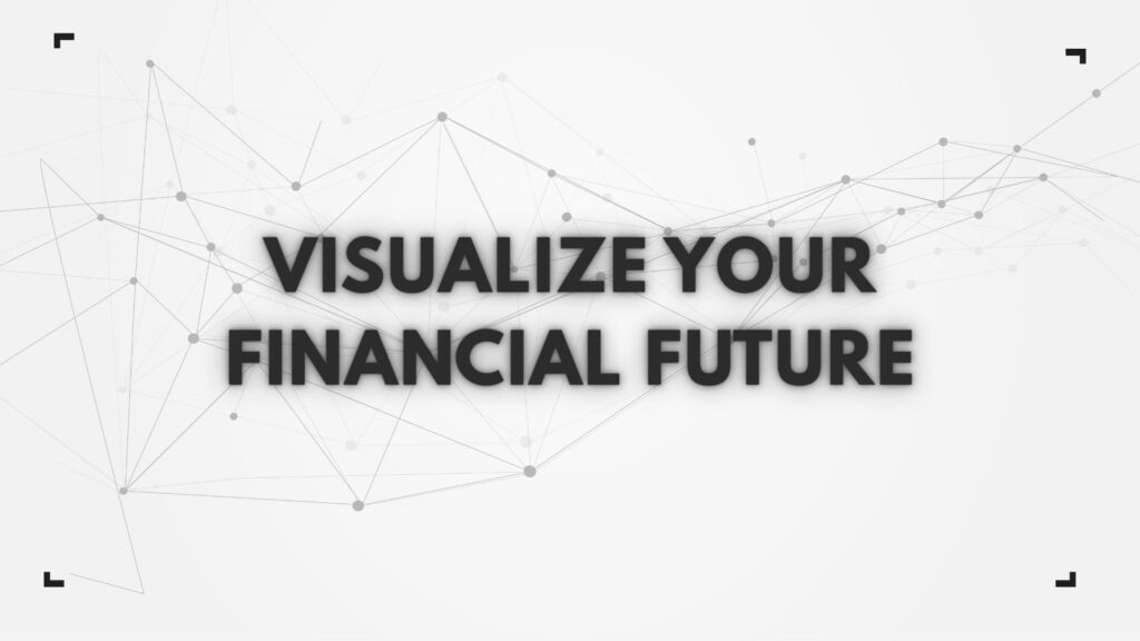 Digital graphic with the text 'VISUALIZE YOUR FINANCIAL FUTURE' centered over a light background with a tech node network pattern.